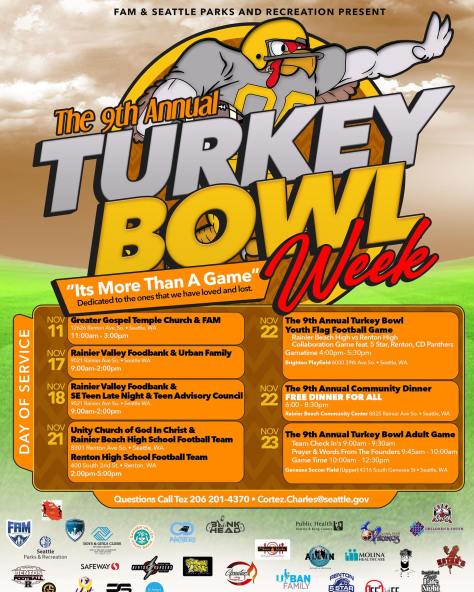 The flyer announces 'The 9th Annual Turkey Bowl Week' presented by FAM & Seattle Parks and Recreation. It's a colorful and detailed schedule listing various community events from November 16 to 23, including a food bank service day, football games, and a free community dinner. The slogan 'It's More Than A Game' is prominently displayed, dedicating the event to loved ones who have passed. The flyer is adorned with logos from various sponsors at the bottom.